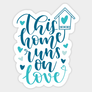 This Home Runs on Love Sticker